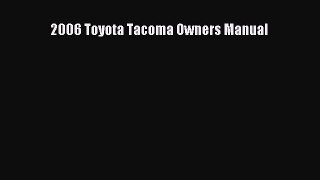 [Read Book] 2006 Toyota Tacoma Owners Manual  Read Online