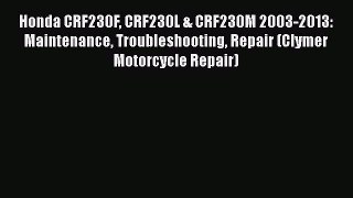 [Read Book] Honda CRF230F CRF230L & CRF230M 2003-2013: Maintenance Troubleshooting Repair (Clymer