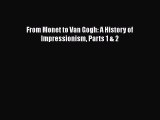 [Read Book] From Monet to Van Gogh: A History of Impressionism Parts 1 & 2  Read Online