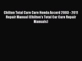 [Read Book] Chilton Total Care Care Honda Accord 2003 - 2011 Repair Manual (Chilton's Total