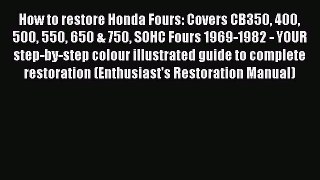 [Read Book] How to restore Honda Fours: Covers CB350 400 500 550 650 & 750 SOHC Fours 1969-1982