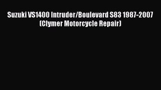 [Read Book] Suzuki VS1400 Intruder/Boulevard S83 1987-2007 (Clymer Motorcycle Repair)  EBook