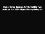 [Read Book] Clymer Harley-Davidson: Fx/Fl Softail Big-Twin Evolution 1984-1994 (Clymer Motorcycle