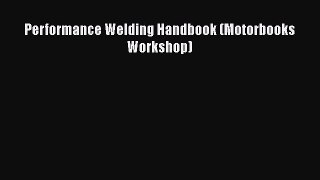 [Read Book] Performance Welding Handbook (Motorbooks Workshop)  EBook