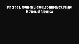 [Read Book] Vintage & Modern Diesel Locomotives: Prime Movers of America  EBook