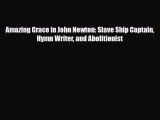 [PDF] Amazing Grace in John Newton: Slave Ship Captain Hymn Writer and Abolitionist Read Online