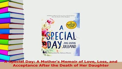 Download  A Special Day A Mothers Memoir of Love Loss and Acceptance After the Death of Her Download Online