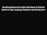 [Read book] Reading Between the Signs Workbook: A Cultural Guide for Sign Language Students