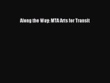 [Read Book] Along the Way: MTA Arts for Transit  EBook