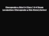 [Read Book] Chesapeake & Ohio K-4 Class 2-8-4 Steam Locomotives (Chesapeake & Ohio History