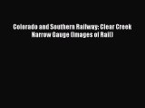 [Read Book] Colorado and Southern Railway: Clear Creek Narrow Gauge (Images of Rail)  Read