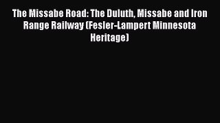 [Read Book] The Missabe Road: The Duluth Missabe and Iron Range Railway (Fesler-Lampert Minnesota