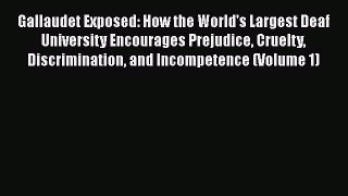 [Read book] Gallaudet Exposed: How the World's Largest Deaf University Encourages Prejudice