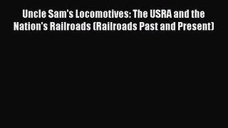 [Read Book] Uncle Sam's Locomotives: The USRA and the Nation's Railroads (Railroads Past and