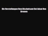 [PDF] Die Vorstellungen Vom Bischofsamt Bei Adam Von Bremen Download Online