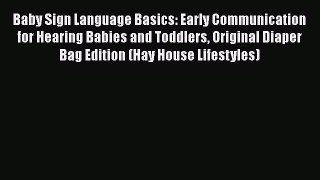 [Read book] Baby Sign Language Basics: Early Communication for Hearing Babies and Toddlers