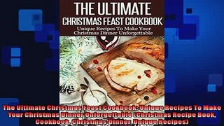 READ book  The Ultimate Christmas Feast Cookbook Unique Recipes To Make Your Christmas Dinner  FREE BOOOK ONLINE