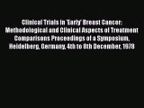 Read Clinical Trials in 'Early' Breast Cancer: Methodological and Clinical Aspects of Treatment