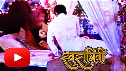 Swara & Sanskaar Gets INTIMATE In SUHAGRAAT | Swaragini