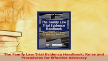 Download  The Family Law Trial Evidence Handbook Rules and Procedures for Effective Advocacy Free Books