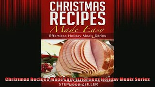 READ book  Christmas Recipes Made Easy Effortless Holiday Meals Series Book 2  FREE BOOOK ONLINE