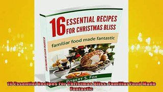 READ book  16 Essential Recipes For Christmas Bliss Familiar Food Made Fantastic READ ONLINE
