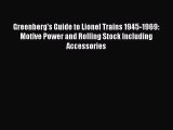 [Read Book] Greenberg's Guide to Lionel Trains 1945-1969: Motive Power and Rolling Stock Including