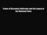 [Read Book] Trains of Discovery: Railroads and the Legacy of Our National Parks Free PDF