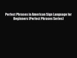 [Read book] Perfect Phrases in American Sign Language for Beginners (Perfect Phrases Series)