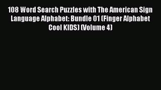 [Read book] 108 Word Search Puzzles with The American Sign Language Alphabet: Bundle 01 (Finger