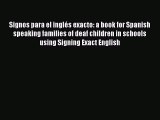 [Read book] Signos para el inglés exacto: a book for Spanish speaking families of deaf children