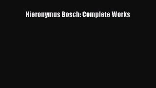 Book Hieronymus Bosch: Complete Works Read Full Ebook