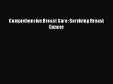 Read Comprehensive Breast Care: Surviving Breast Cancer Ebook Free