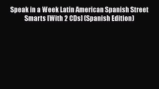 [Read book] Speak in a Week Latin American Spanish Street Smarts [With 2 CDs] (Spanish Edition)