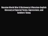 [Read book] Russian World War II Dictionary: A Russian-English Glossary of Special Terms Expressions
