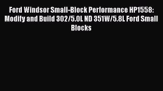 [Read Book] Ford Windsor Small-Block Performance HP1558: Modify and Build 302/5.0L ND 351W/5.8L