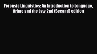 [Read book] Forensic Linguistics: An Introduction to Language Crime and the Law:2nd (Second)