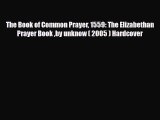 [PDF] The Book of Common Prayer 1559: The Elizabethan Prayer Book by unknow ( 2005 ) Hardcover
