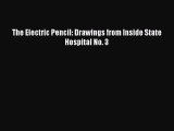 Ebook The Electric Pencil: Drawings from Inside State Hospital No. 3 Read Online