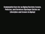 Read Community Care for an Aging Society: Issues Policies and Services (Springer Series on