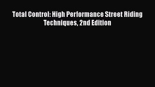 [Read Book] Total Control: High Performance Street Riding Techniques 2nd Edition Free PDF