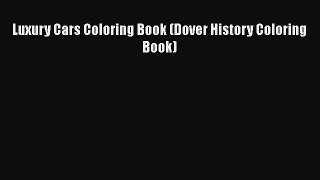[Read Book] Luxury Cars Coloring Book (Dover History Coloring Book)  EBook