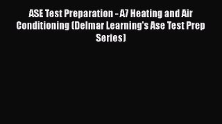 [Read Book] ASE Test Preparation - A7 Heating and Air Conditioning (Delmar Learning's Ase Test