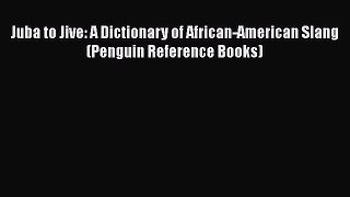 [Read book] Juba to Jive: A Dictionary of African-American Slang (Penguin Reference Books)