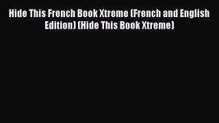 [Read book] Hide This French Book Xtreme (French and English Edition) (Hide This Book Xtreme)