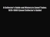 [Read Book] A Collector's Guide and History to Lionel Trains: 1970-1980 (Lionel Collector's