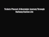 [Read Book] Tickets Please!: A Nostalgic Journey Through Railway Station Life  EBook