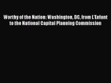 Ebook Worthy of the Nation: Washington DC from L'Enfant to the National Capital Planning Commission