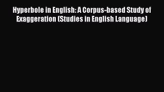 [Read book] Hyperbole in English: A Corpus-based Study of Exaggeration (Studies in English
