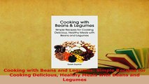 PDF  Cooking with Beans and Legumes Simple Recipes for Cooking Delicious Healthy Meals with Free Books